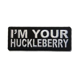 I'm Your Huckleberry Patch - PATCHERS Iron on Patch