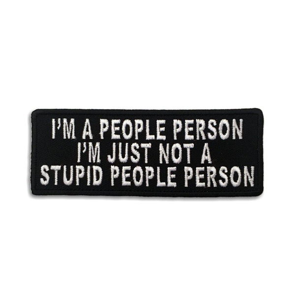 I'm a People Person I'm just not a Stupid People Person Patch - PATCHERS Iron on Patch