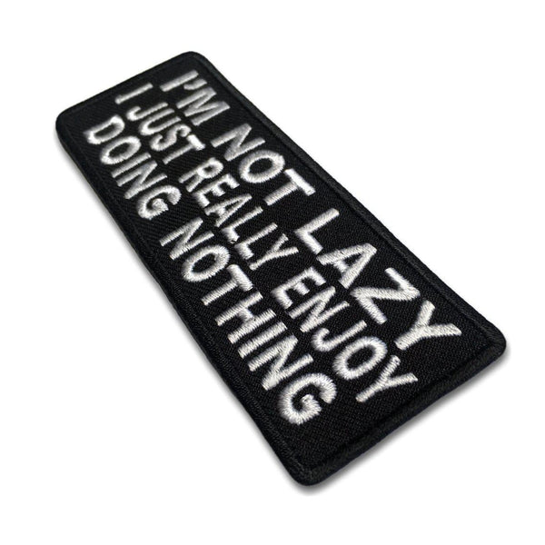I'm not Lazy I just really Enjoy doing Nothing Patch - PATCHERS Iron on Patch