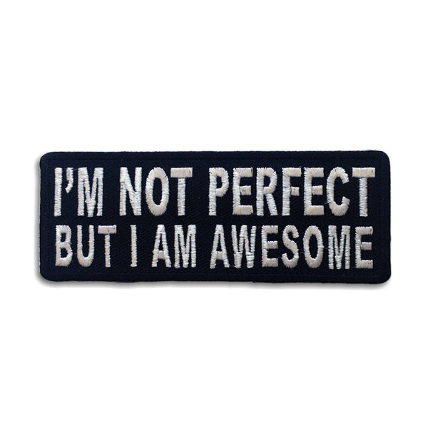I'm not Perfect But I am Awesome Patch - PATCHERS Iron on Patch