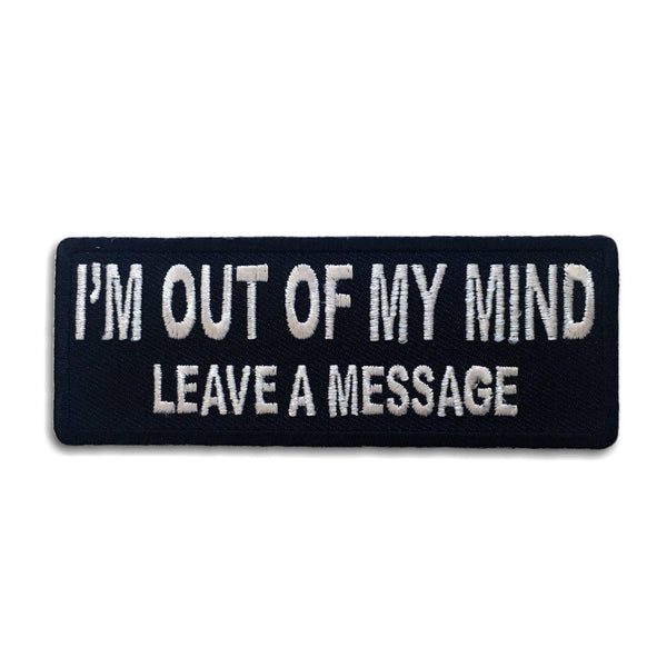 I'm out of My Mind Leave a Message Patch - PATCHERS Iron on Patch