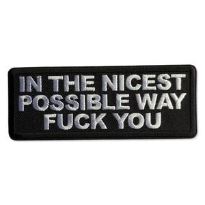 In The Nicest Possible Way Fuck You Patch - PATCHERS Iron on Patch