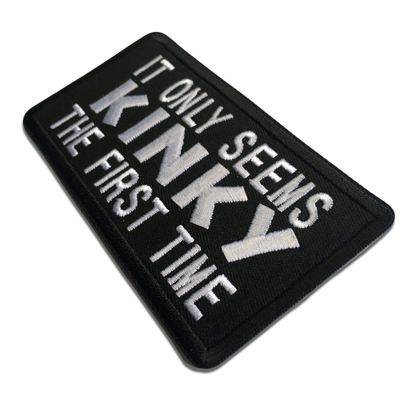 It Only Seems Kinky The First Time Patch - PATCHERS Iron on Patch