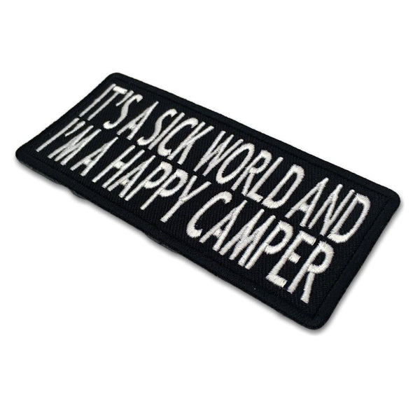 It's A Sick World and I'm A Happy Camper Patch - PATCHERS Iron on Patch