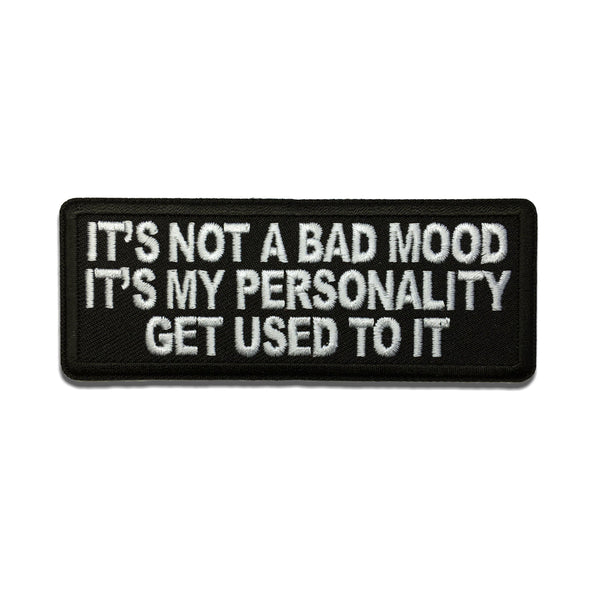 It's not a Bad Mood It's My Personality Get Used to it Patch - PATCHERS Iron on Patch