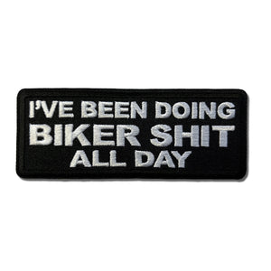 I've Been Doing Biker Shit All Day Patch - PATCHERS Iron on Patch
