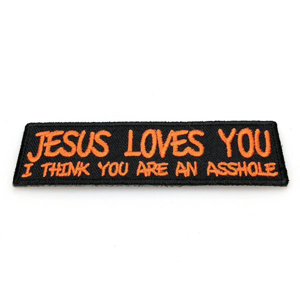 Jesus Loves You I Think You Are An Asshole Patch - PATCHERS Iron on Patch