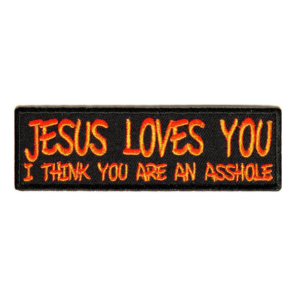Jesus Loves You I Think You Are An Asshole Patch - PATCHERS Iron on Patch