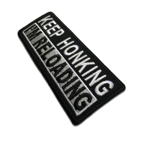 Keep Honking I'm Reloading Patch - PATCHERS Iron on Patch
