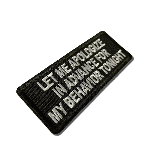 Let Me Apologize in Advance For My Behavior Tonight Patch - PATCHERS Iron on Patch