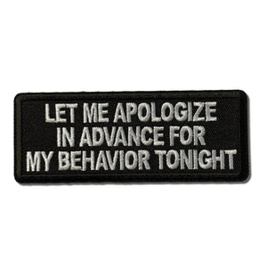 Let Me Apologize in Advance For My Behavior Tonight Patch - PATCHERS Iron on Patch