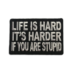 Life Is Hard It's Harder If You're Stupid Patch - PATCHERS Iron on Patch