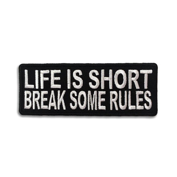 Life is Short Break Some Rules Patch - PATCHERS Iron on Patch