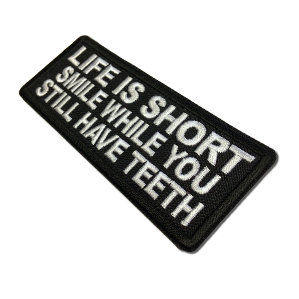 Life is Short Smile While You Still Have Teeth Patch - PATCHERS Iron on Patch