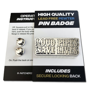 Loud Pipes Save Lives 3D Polished Pewter Pin Badge - PATCHERS Pin Badge