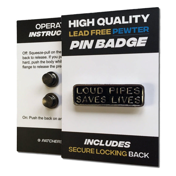 Loud Pipes Save Lives Pewter Pin Badge - PATCHERS Pin Badge