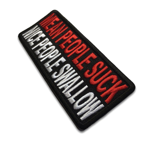 Mean People Suck Nice People Swallow Patch - PATCHERS Iron on Patch