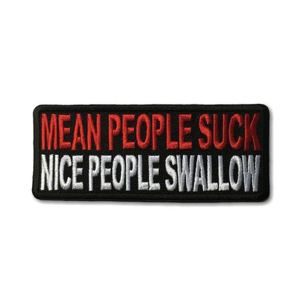 Mean People Suck Nice People Swallow Patch - PATCHERS Iron on Patch