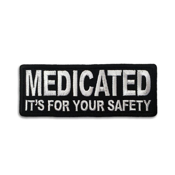 Medicated It's For your Safety Patch - PATCHERS Iron on Patch