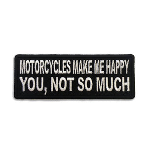 Motorcycles Make me Happy You Not So Much Patch - PATCHERS Iron on Patch