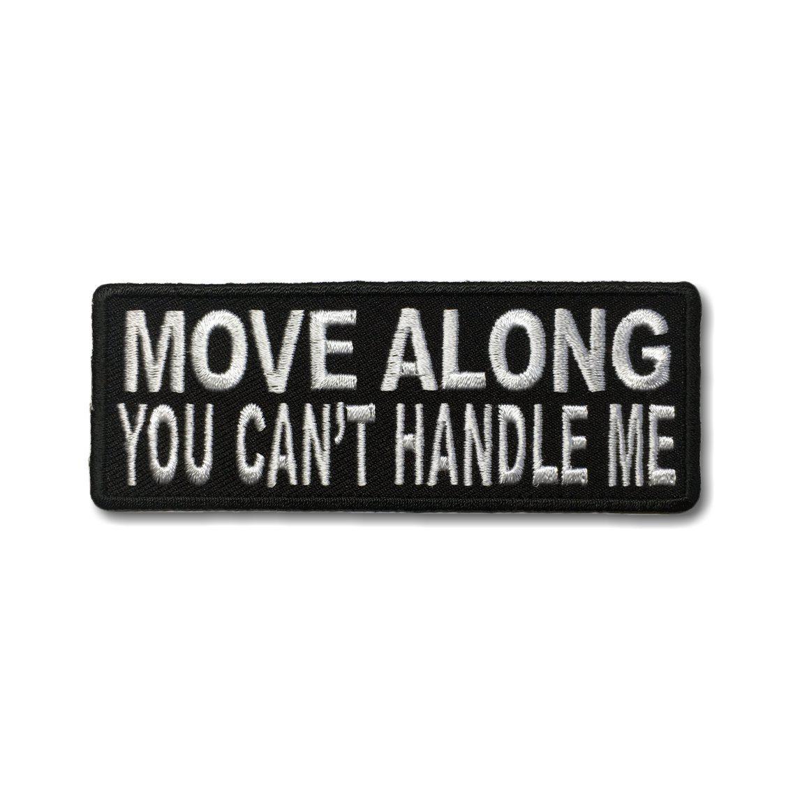 Embroidered Move Along you can't Handle Me Iron on Sew on Patch – PATCHERS