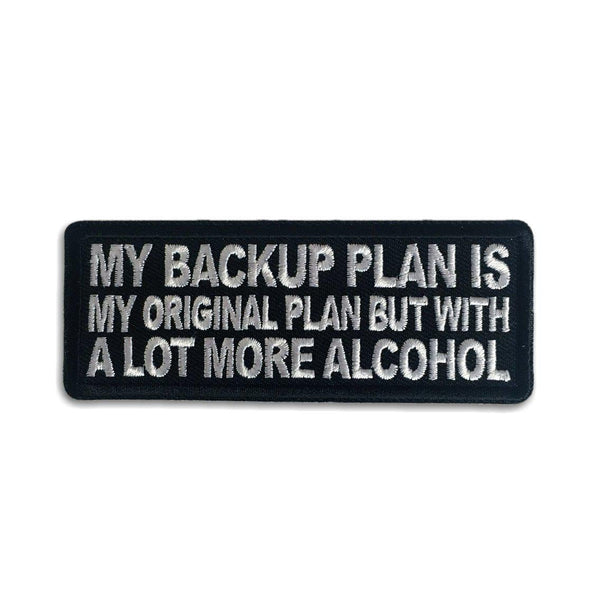 My Backup Plan is My Original Plan but With a Lot More Alcohol Patch - PATCHERS Iron on Patch
