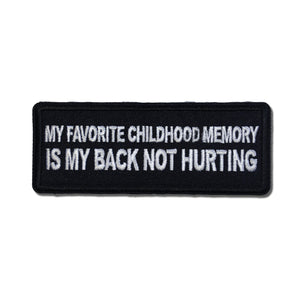 My Favorite Childhood Memory is My Back Not Hurting Patch - PATCHERS Iron on Patch