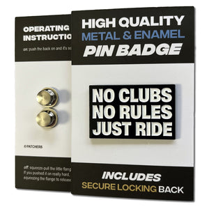 No Clubs No Rules Just Ride Pin Badge - PATCHERS Pin Badge