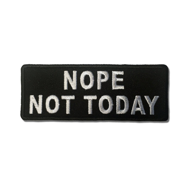 Nope Not Today Patch - PATCHERS Iron on Patch
