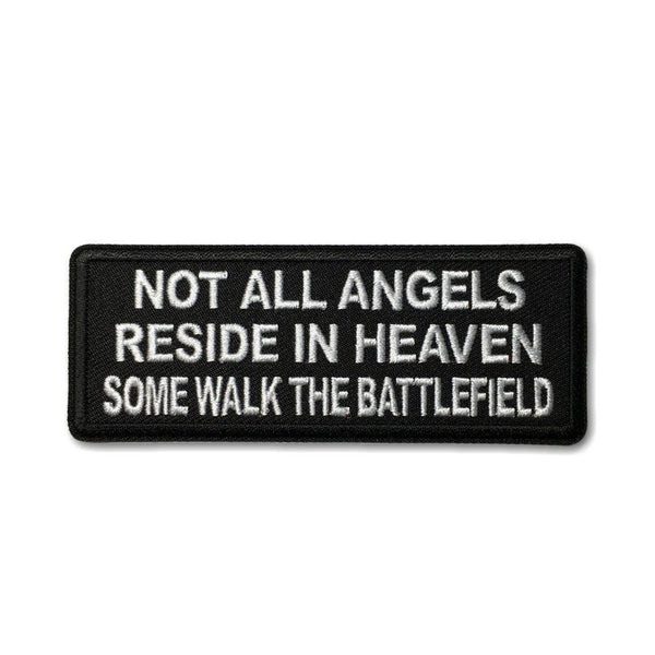 Not All Angels Reside in Heaven Some Walk the Battlefield Patch - PATCHERS Iron on Patch