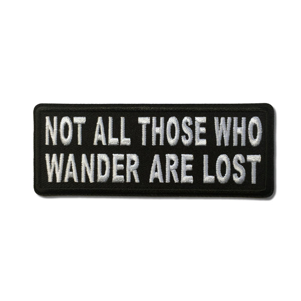 Not All Those Who Wander Are Lost White on Black Patch - PATCHERS Iron on Patch