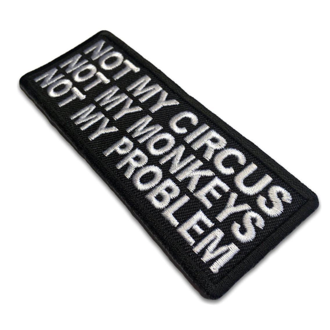Embroidered Not My Circus Not My Monkeys Not My Problem Iron on Patch ...