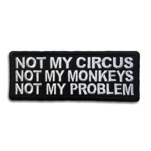 Not My Circus Not My Monkeys Not My Problem Patch - PATCHERS Iron on Patch