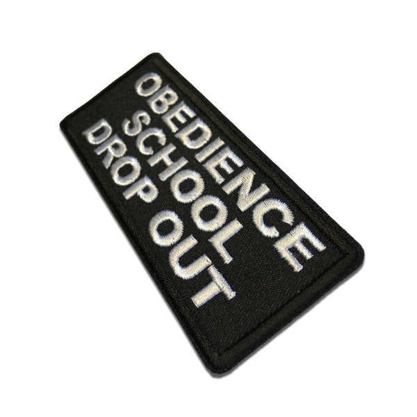 Obedience School Drop Out Patch - PATCHERS Iron on Patch