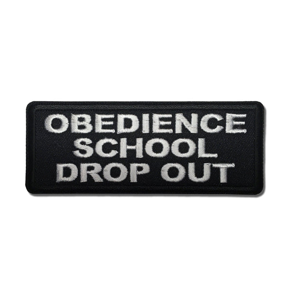 Obedience School Drop Out Patch - PATCHERS Iron on Patch