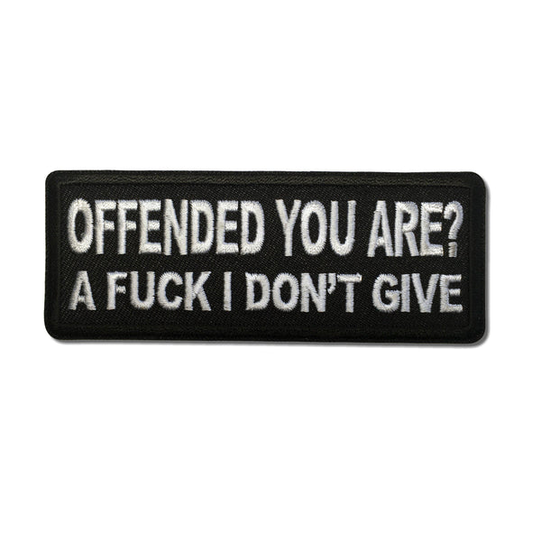 Offended You Are A Fuck I Dont Give Patch - PATCHERS Iron on Patch
