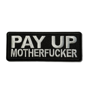 Pay Up Motherfucker Patch - PATCHERS Iron on Patch