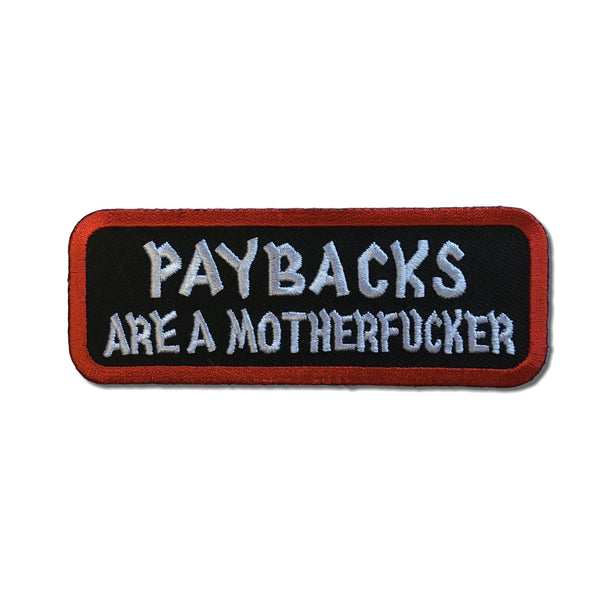 Paybacks Are A Motherfucker Patch - PATCHERS Iron on Patch
