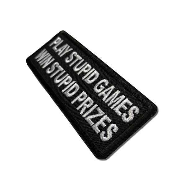 Play Stupid Games Win Stupid Prizes Patch - PATCHERS Iron on Patch