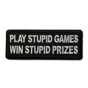 Play Stupid Games Win Stupid Prizes Patch - PATCHERS Iron on Patch