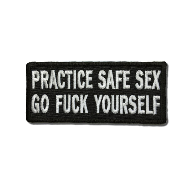 Practice Safe Sex Go Fuck Yourself Patch - PATCHERS Iron on Patch