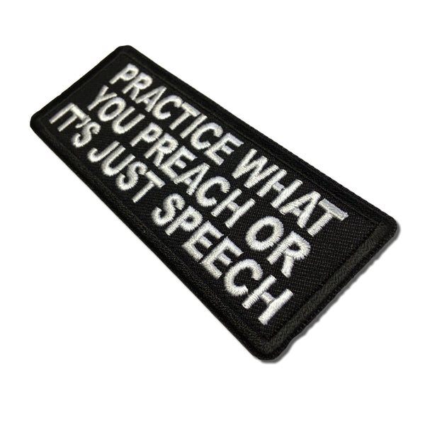 Practice What You Preach or It's Just Speech Patch - PATCHERS Iron on Patch