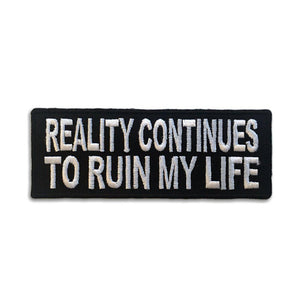 Reality Continues to Ruin My Life Patch - PATCHERS Iron on Patch