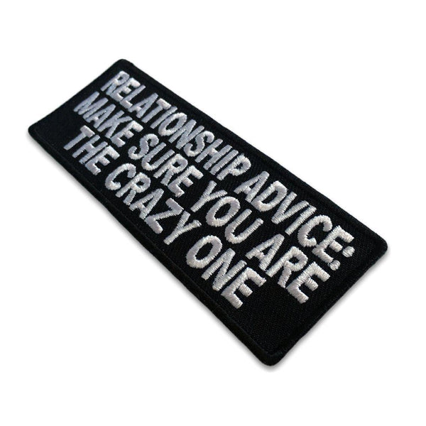 Relationship Advice Make Sure You Are The Crazy One Patch - PATCHERS Iron on Patch
