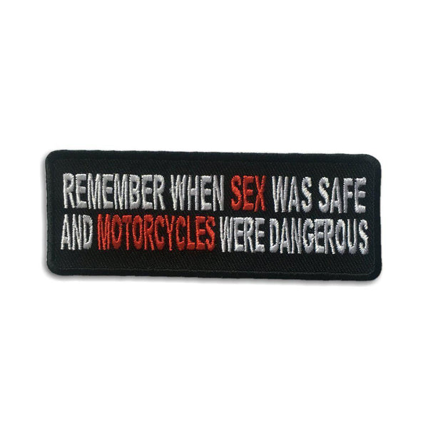 Remember When Sex Was Safe Motorcycle Were Dangerous Patch - PATCHERS Iron on Patch