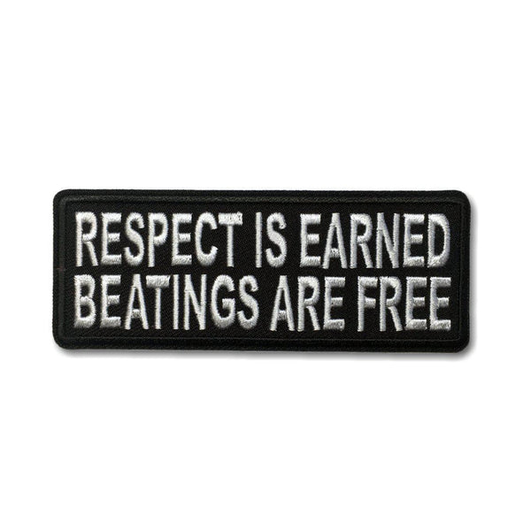 Respect Is Earned Beatings Are Free Patch - PATCHERS Iron on Patch