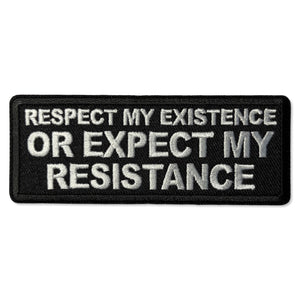 Respect My Existence or Expect My Resistance Patch - PATCHERS Iron on Patch