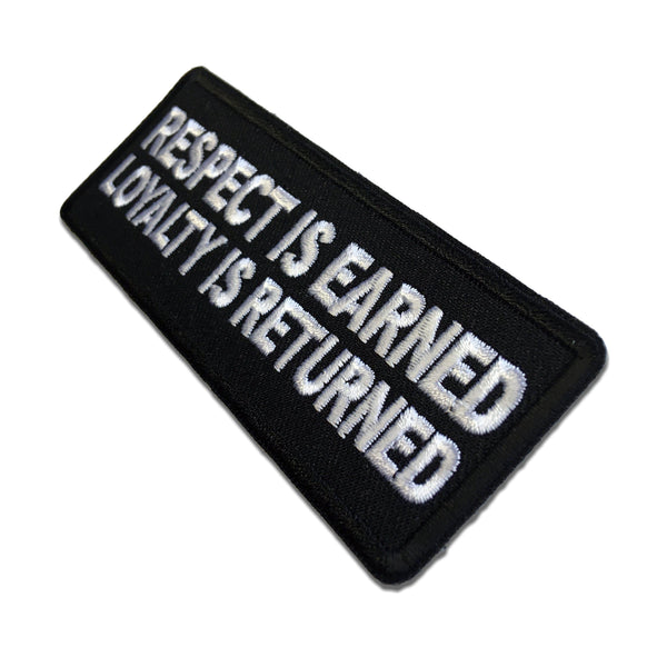 Respect is Earned Loyalty is Returned Patch - PATCHERS Iron on Patch