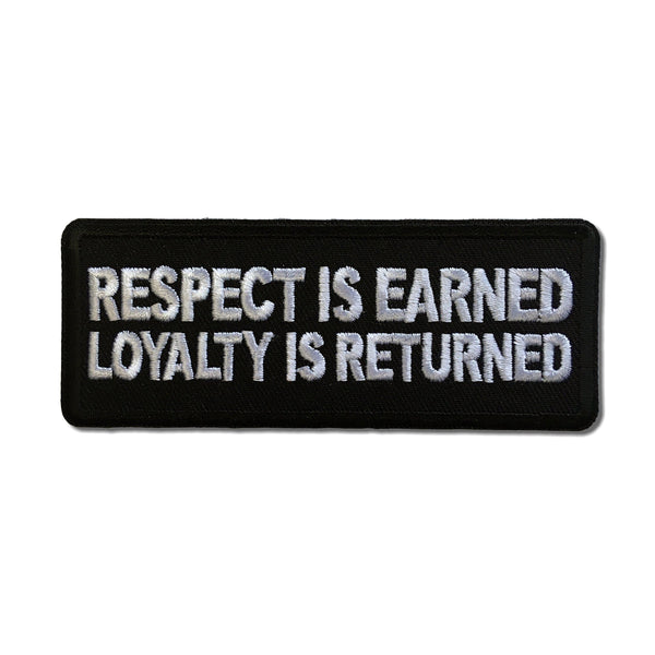 Respect is Earned Loyalty is Returned Patch - PATCHERS Iron on Patch