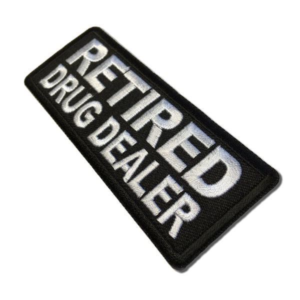 Retired Drug Dealer Patch - PATCHERS Iron on Patch